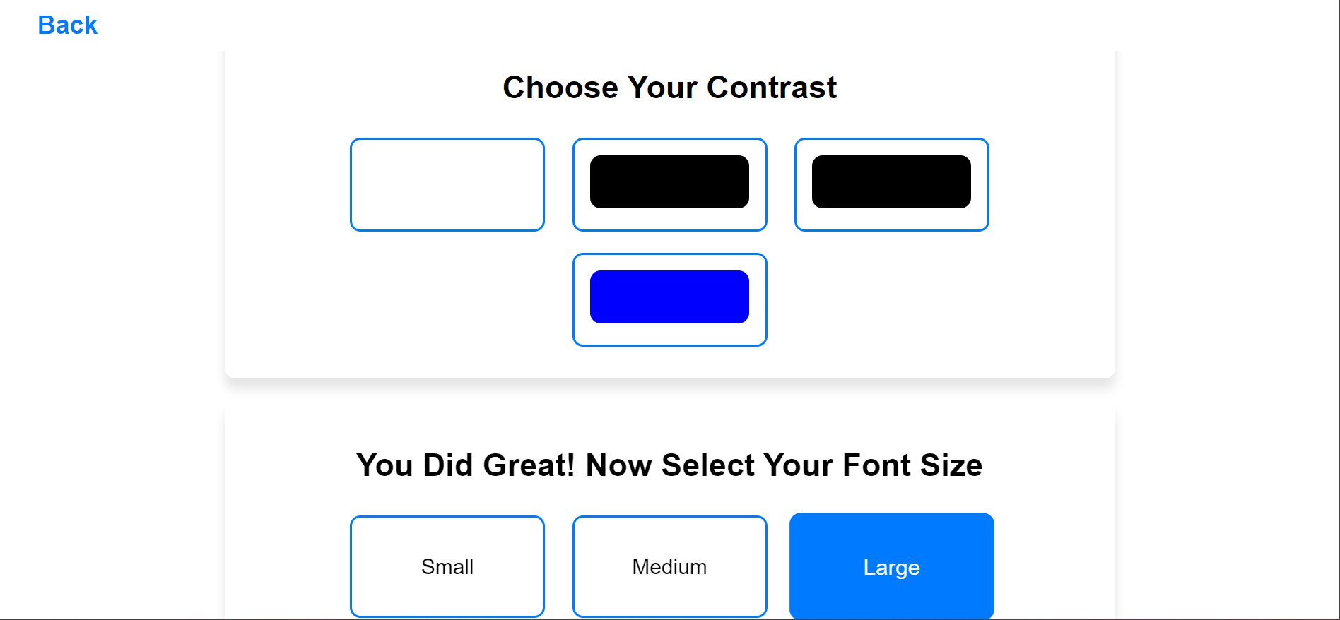 web page of a white background and a black text. The page is titled 'Background Contrast and Font size selection page.' It has two sections. The first section is titled 'Choose Your Contrast' and shows four contrast options: white, black, and blue rectangles with a blue border. The second section is titled 'You Did Great! Now Select Your Font Size' and displays three font size options: Small, Medium, and Large, all with black text and blue borders